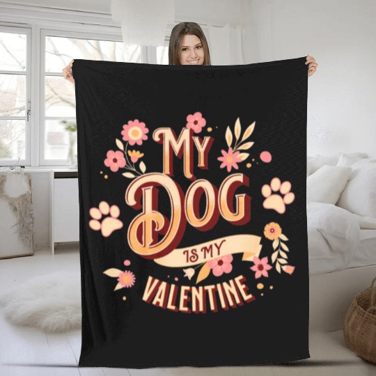 My Dog Is My Valentine | Flowers Style Fleece Blankets