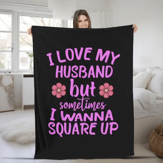 I Love My Husband But Sometimes I Wanna square up Fleece Blankets