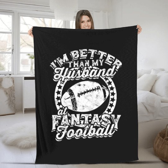 I'm better than my husband at fantasy footbal Fleece Blankets