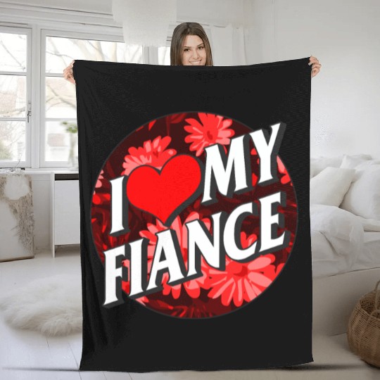 Valentines Fleece Blankets, I Love My Fiance Heart Floral