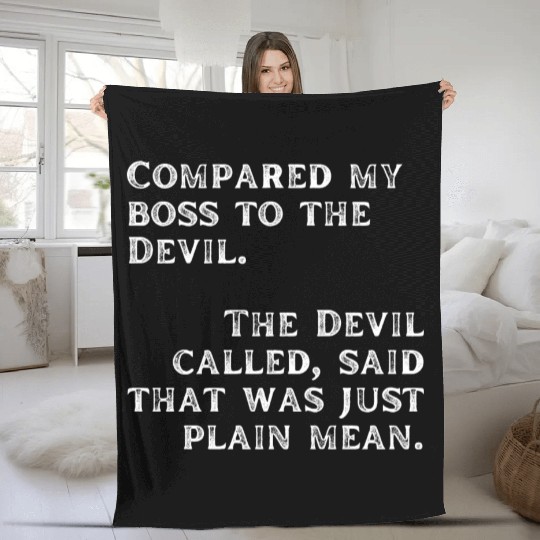 Compared my boss to the devil Fleece Blankets