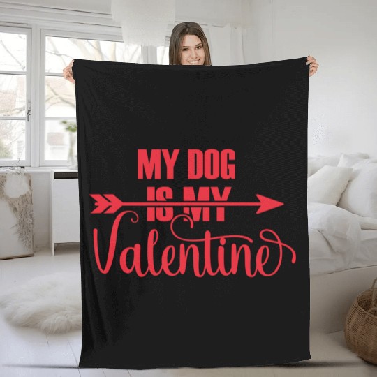 Valentines Day Gifts My Dog Is My Valentine Matchi Fleece Blankets
