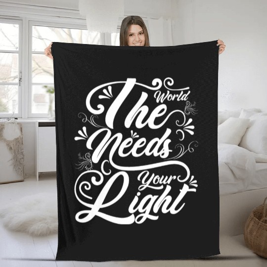 The World Needs Your Light Motivation Fleece Blankets