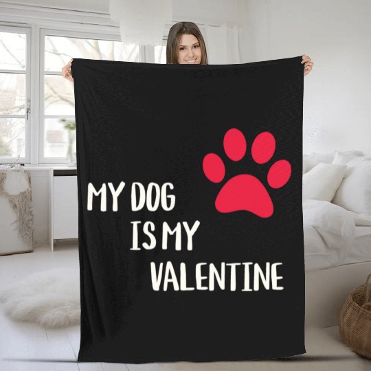 My Dog Is My Valentine Fleece Blankets