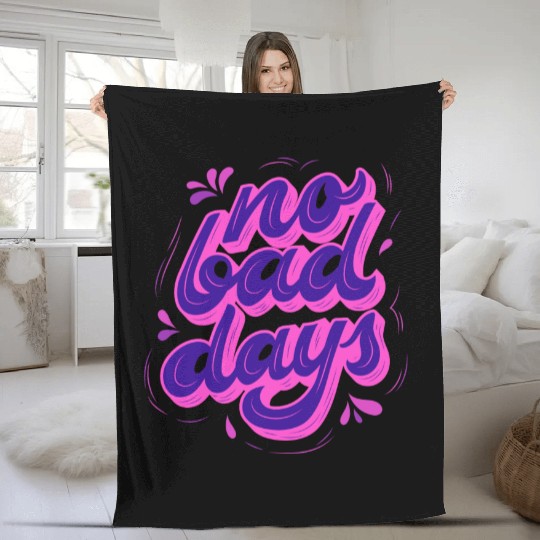 No Bad Days Fleece Blankets