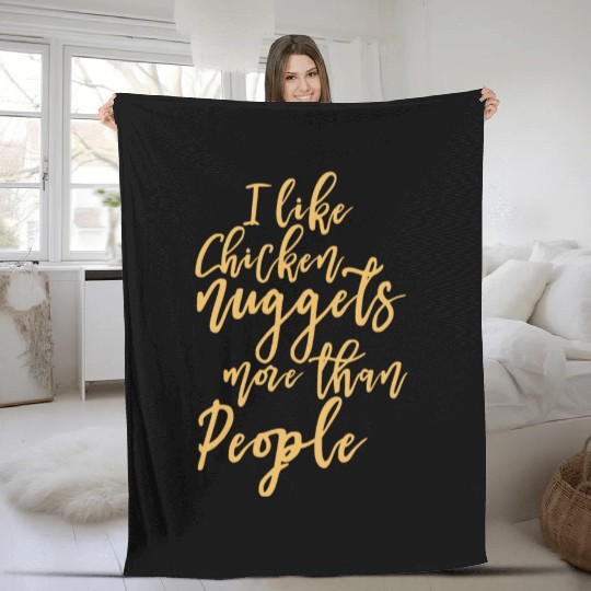 I Like Chicken Nuggets More Than People Fleece Blankets