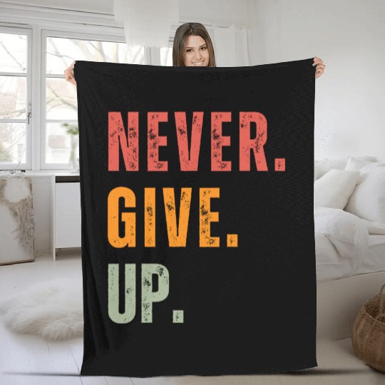 NEVER GIVE UP Fleece Blankets