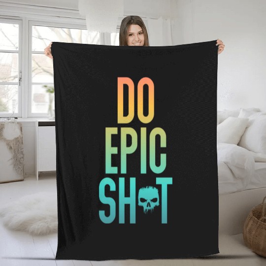 Funny sayings - DO EPIC SHIT Fleece Blankets