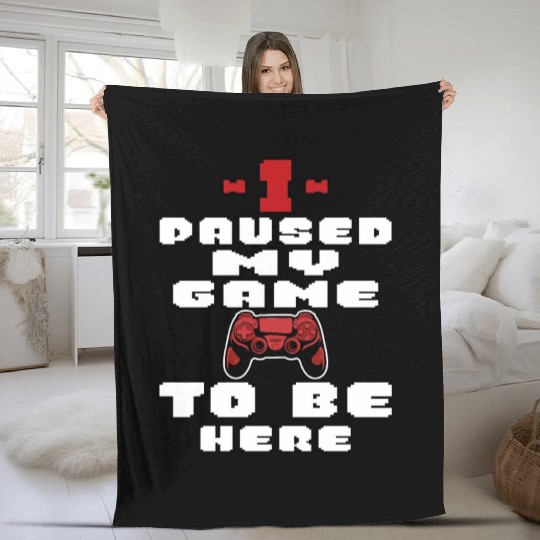 I Paused My Game To Be Here Mens Kids Boys Fleece Blankets