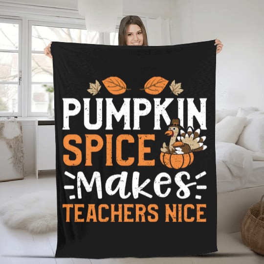 Pumpkin Spice Makes Teachers Nice Fleece Blankets