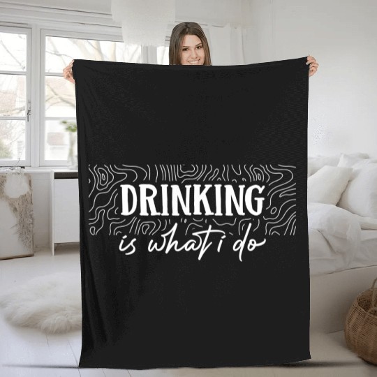 Drinking is what i do Fleece Blankets