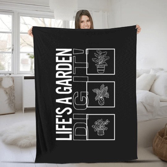 Life's A Garden Dig It, Garden Plant Gardening Fleece Blankets