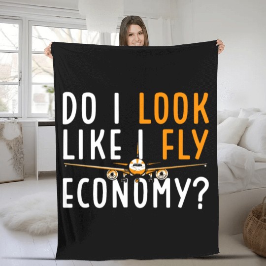 Do I Look Like I Fly Economy First Class Frequent Fleece Blankets