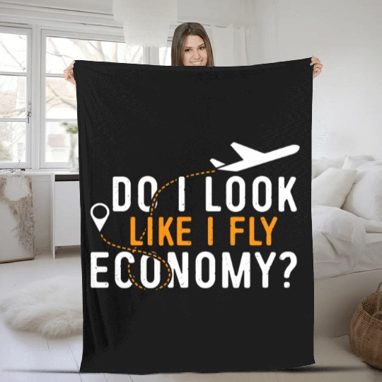 Do I Look Like I Fly Economy First Class Frequent Fleece Blankets