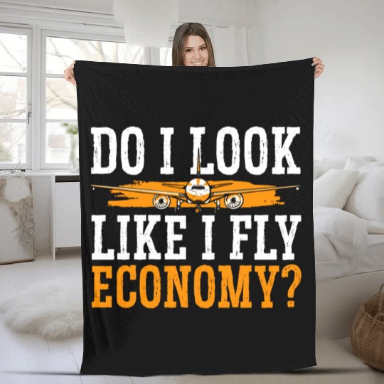 Do I Look Like I Fly Economy First Class Frequent Fleece Blankets