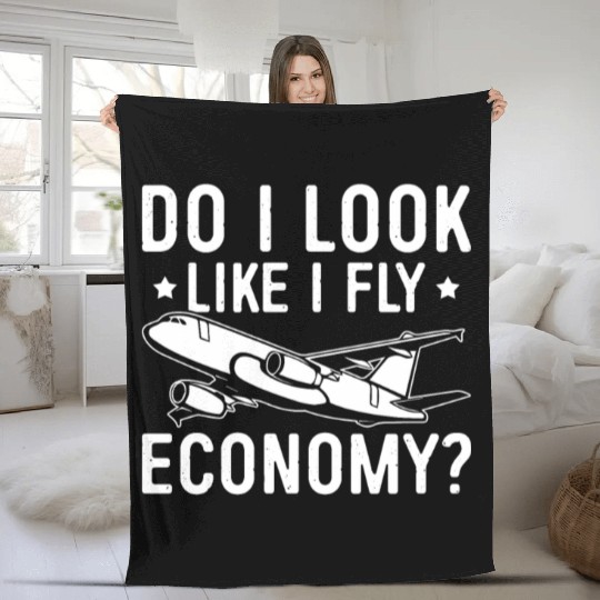 Do I Look Like I Fly Economy First Class Frequent Fleece Blankets