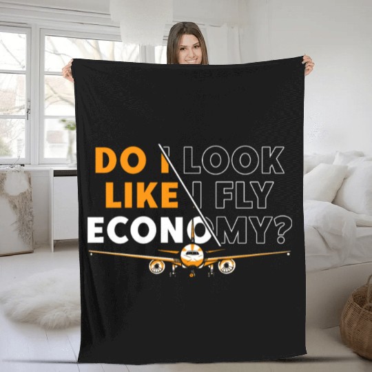 Do I Look Like I Fly Economy First Class Frequent Fleece Blankets