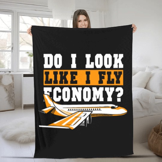Do I Look Like I Fly Economy First Class Frequent Fleece Blankets