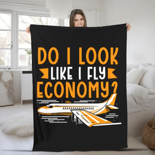 Do I Look Like I Fly Economy First Class Frequent Fleece Blankets