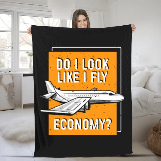 Do I Look Like I Fly Economy First Class Frequent Fleece Blankets