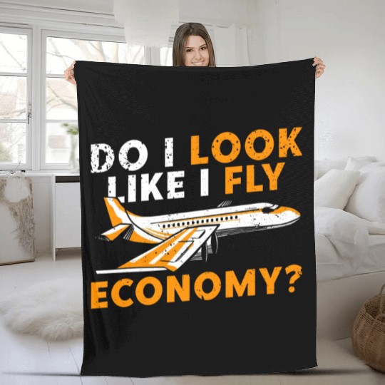 Do I Look Like I Fly Economy First Class Frequent Fleece Blankets