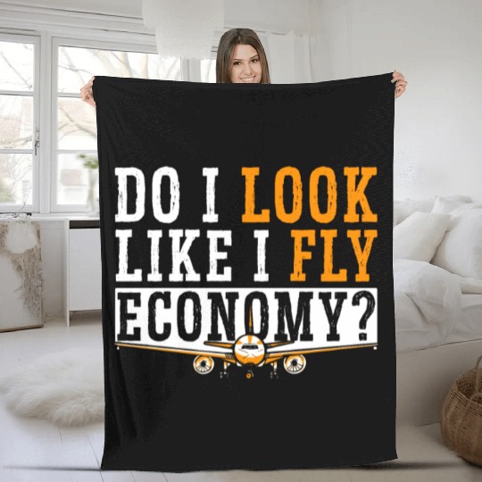 Do I Look Like I Fly Economy First Class Frequent Fleece Blankets