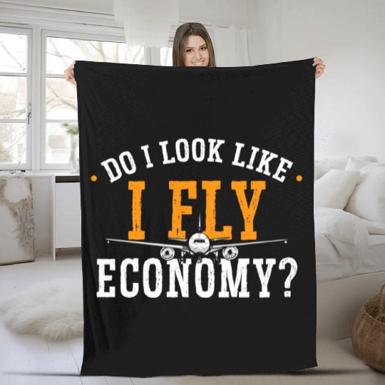 Do I Look Like I Fly Economy First Class Frequent Fleece Blankets