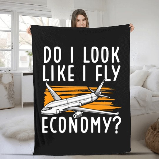 Do I Look Like I Fly Economy First Class Frequent Fleece Blankets