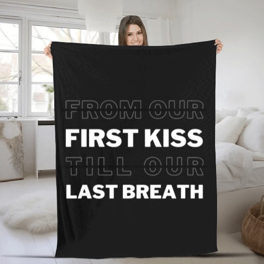First Kiss And Last Breath That's What I Remember Fleece Blankets