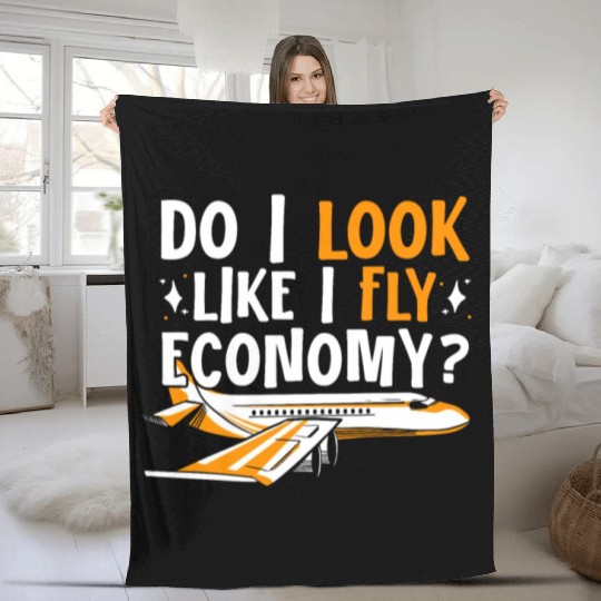 Do I Look Like I Fly Economy First Class Frequent Fleece Blankets