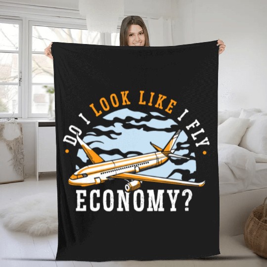 Do I Look Like I Fly Economy First Class Frequent Fleece Blankets