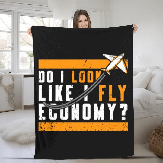 Do I Look Like I Fly Economy First Class Frequent Fleece Blankets