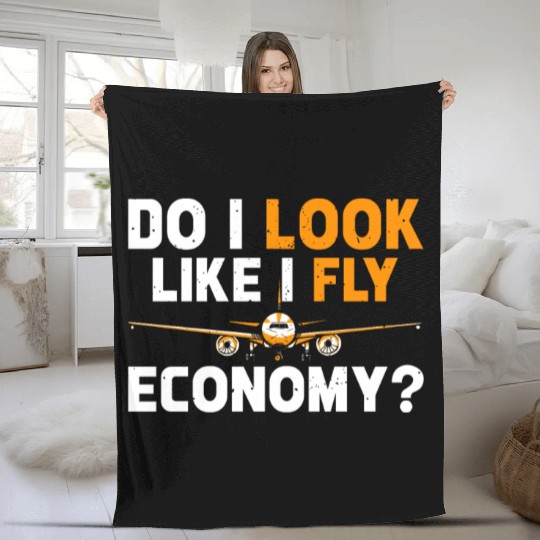 Do I Look Like I Fly Economy First Class Frequent Fleece Blankets
