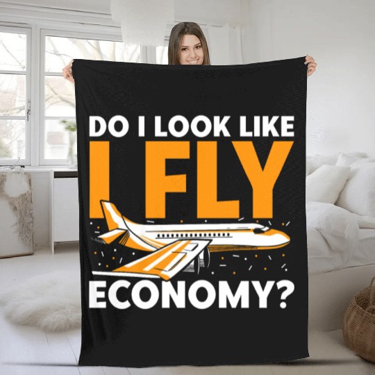 Do I Look Like I Fly Economy First Class Frequent Fleece Blankets