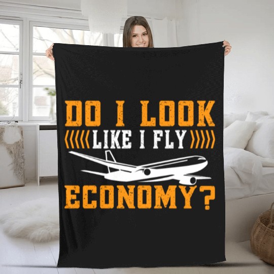 Do I Look Like I Fly Economy First Class Frequent Fleece Blankets