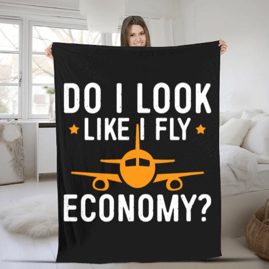 Do I Look Like I Fly Economy First Class Frequent Fleece Blankets
