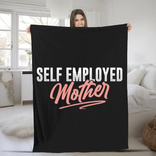 Self Employed Mother Freelancer Boss Work Job Fleece Blankets