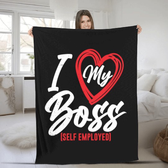 I Love My Boss Self Employed Job Work Freelancer Fleece Blankets