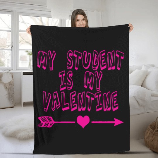My Student Is My Valentine Fleece Blankets
