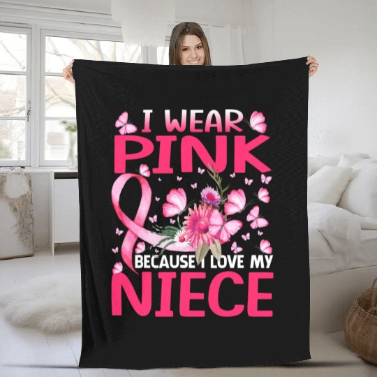 I Wear Pink Because I Love My Niece Breast Cancer Fleece Blankets