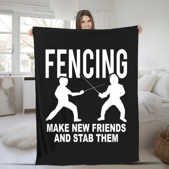 Fencing Make New Friends And Stab Them Fleece Blankets