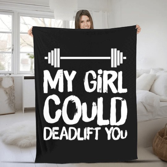 Funny Fitness Gym My Girl Could Deadlift You Power Fleece Blankets