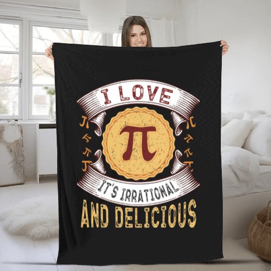 I love Pi, it's irrational and delicious, Math Pie Fleece Blankets