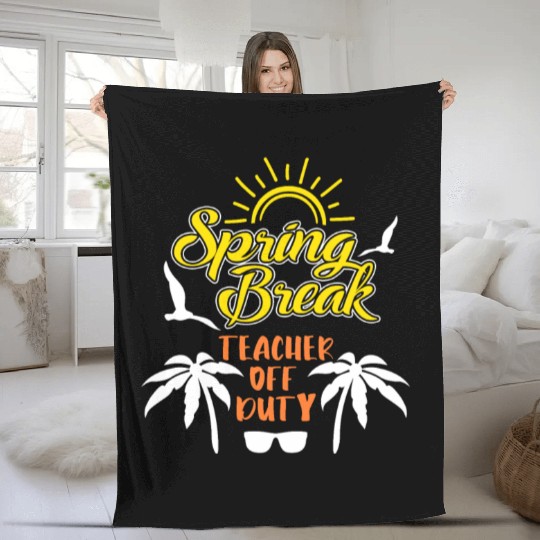 Spring Break Teacher off duty holiday Spring Break Fleece Blankets