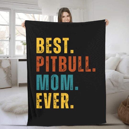 BEST Pitbull Mom Ever Fleece Blankets