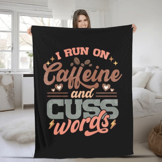 I Run on Caffeine, Chaos and Cuss Words Fleece Blankets
