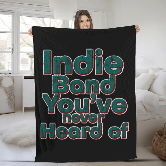 Indie Band You've Never Heard Of 3 Fleece Blankets