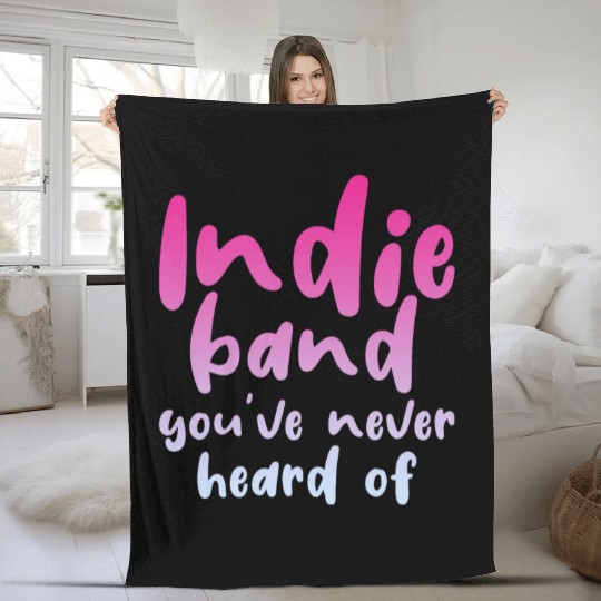 Indie Band You've Never Heard Of 4 Fleece Blankets
