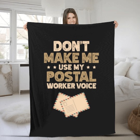 Don't Make Me Use My Postal Worker Voice Mailman Fleece Blankets