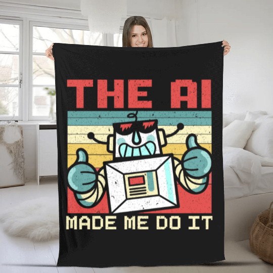 The AI Made Me Do It Artificial Intelligence Fleece Blankets